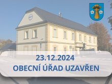 V pondělí dne 23. 12. 2024 bude obecní úřad UZAVŘEN. Děkujeme za pochopení. 0