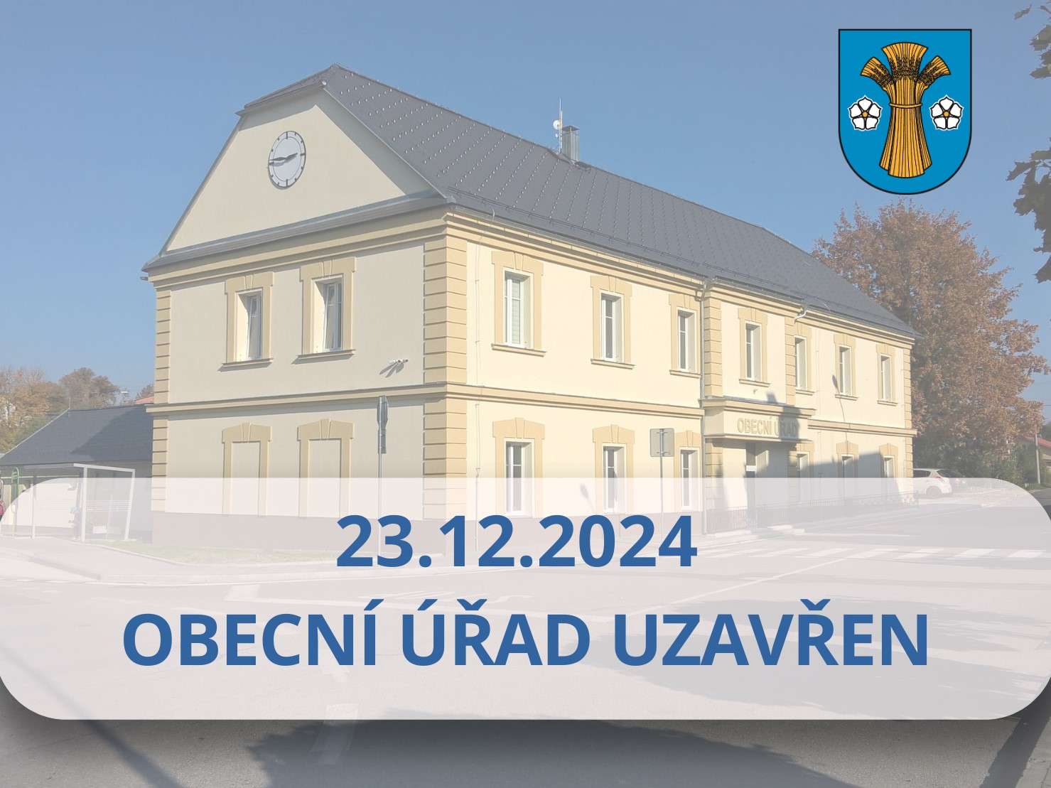 V pondělí dne 23. 12. 2024 bude obecní úřad UZAVŘEN. Děkujeme za pochopení.