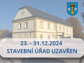 Upozorňujeme, že stavební úřad bude uzavřen od 23. prosince 2024 do 31. prosince 2024 !